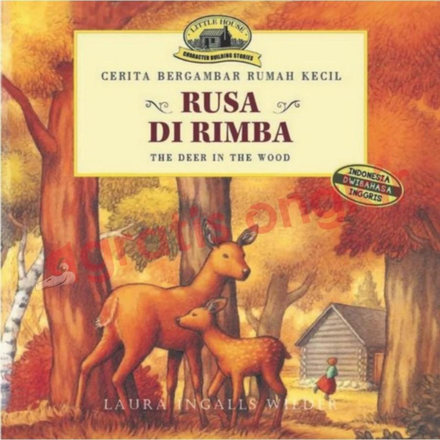 Cerita Bergambar - Rusa di Rimba The Deer in The Wood (Indonesia Dwibahasa Inggris)