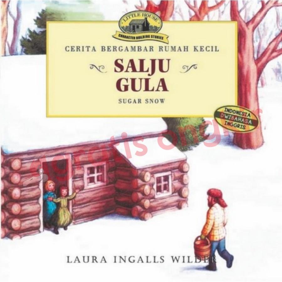 Cerita Bergambar Rumah Kecil - Salju Gula - Sugar Snow (Indonesia Dwibahasa Inggris)
