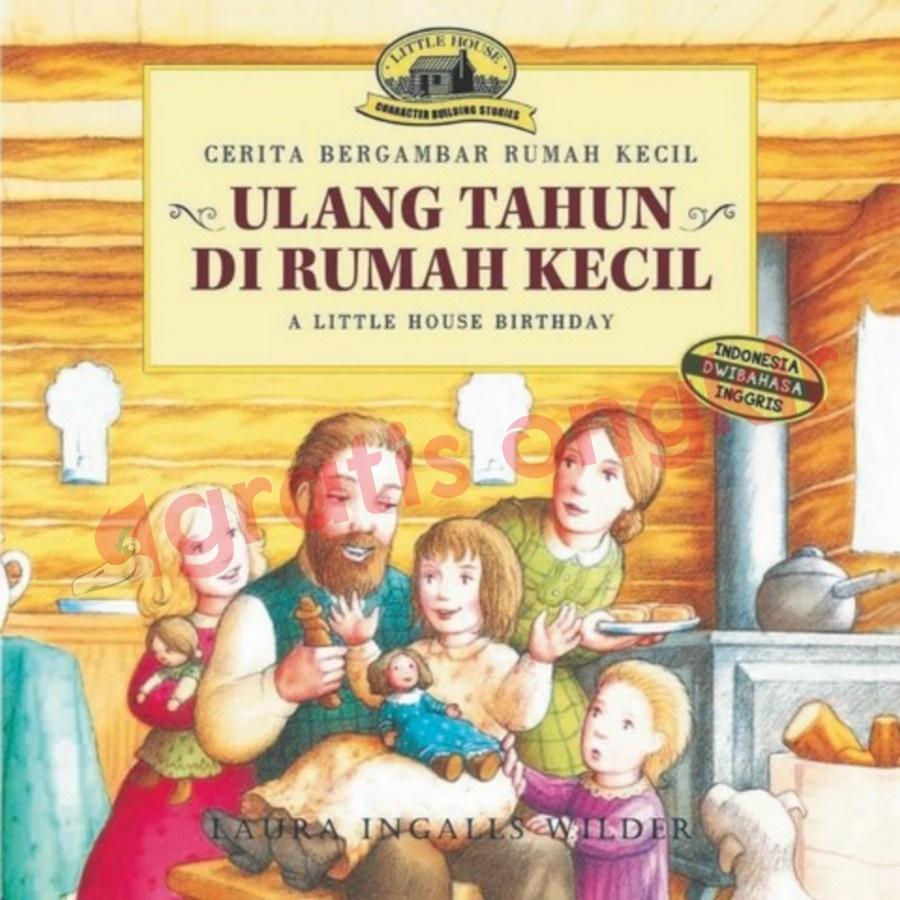 Cerita Bergambar Rumah Kecil - Ulang Tahun Di Rumah Kecil - A Little House Birthday (Indonesia Dwibahasa Inggris)